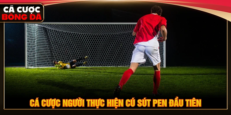 Cá cược người thực hiện cú sút pen thành công 