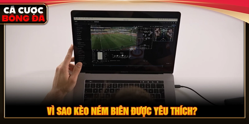 Lý do kèo ném biên được ưa chuộng khi chơi cá cược bóng đá 