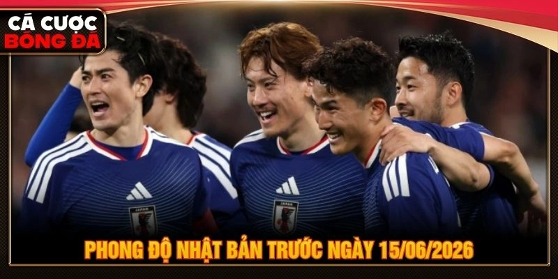 Phong độ Nhật Bản trước ngày 15/06/2026