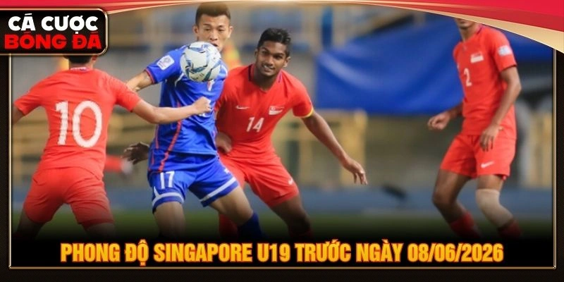 Phong độ Singapore U19 trước ngày 08/06/2026